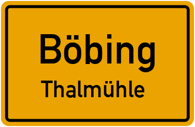 Ortsschild Böbing Thalmühle