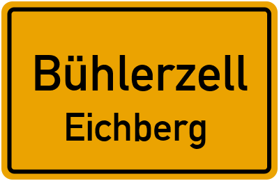 Ortsschild Bühlerzell Eichberg
