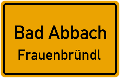 Ortsschild Bad Abbach Frauenbründl