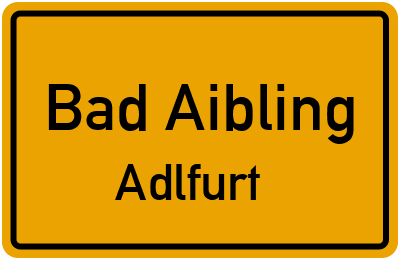 Ortsschild Bad Aibling Adlfurt