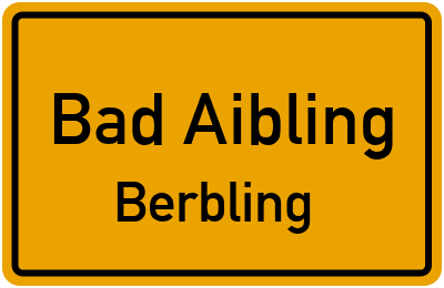 Ortsschild Bad Aibling Berbling