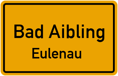 Ortsschild Bad Aibling Eulenau