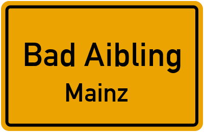 Ortsschild Bad Aibling Mainz
