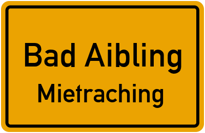 Ortsschild Bad Aibling Mietraching