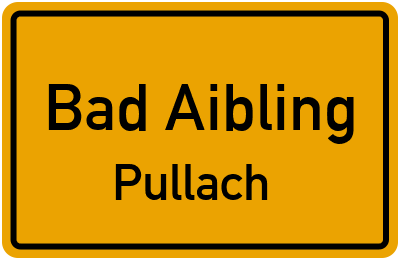 Ortsschild Bad Aibling Pullach