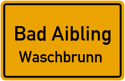 Ortsschild Bad Aibling Waschbrunn