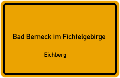 Ortsschild Bad Berneck im Fichtelgebirge Eichberg