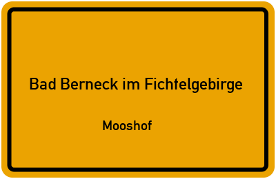 Straßenverzeichnis Bad Berneck im Fichtelgebirge Mooshof