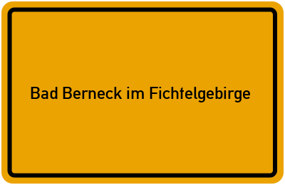 Ortsschild von Stadt Bad Berneck im Fichtelgebirge in Bayern