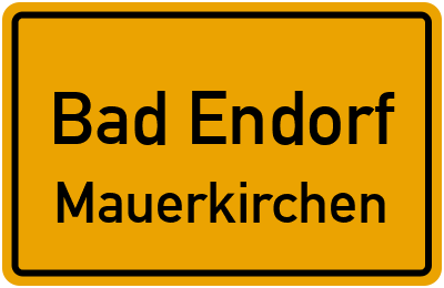Ortsschild Bad Endorf Mauerkirchen