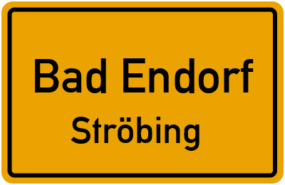 Ortsschild Bad Endorf Ströbing