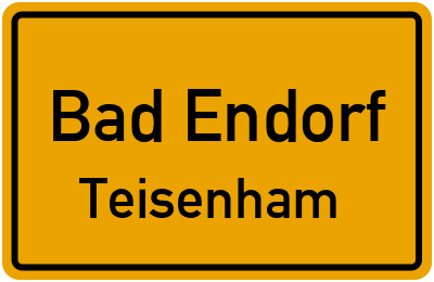 Ortsschild Bad Endorf Teisenham