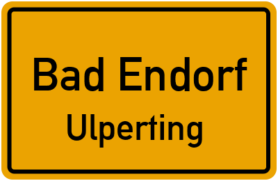 Ortsschild Bad Endorf Ulperting