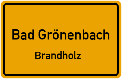Ortsschild Bad Grönenbach Brandholz