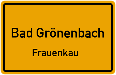 Ortsschild Bad Grönenbach Frauenkau