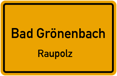 Ortsschild Bad Grönenbach Raupolz