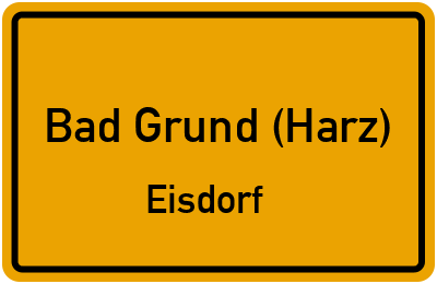 Ortsschild Bad Grund (Harz) Eisdorf