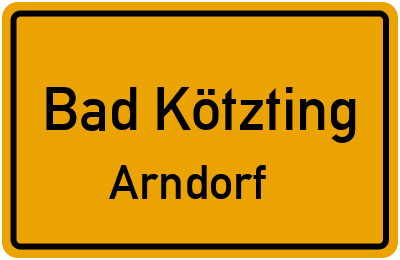 Ortsschild Bad Kötzting Arndorf