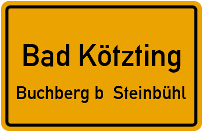 Straßenverzeichnis Bad Kötzting Buchberg b. Steinbühl