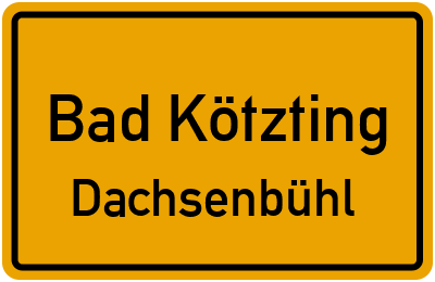 Ortsschild Bad Kötzting Dachsenbühl