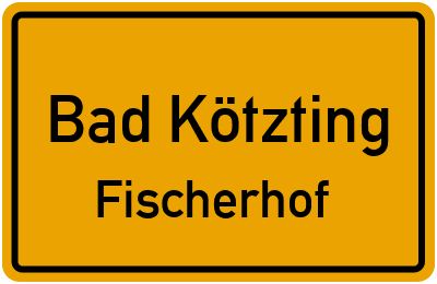 Ortsschild Bad Kötzting Fischerhof