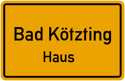 Ortsschild Bad Kötzting Haus
