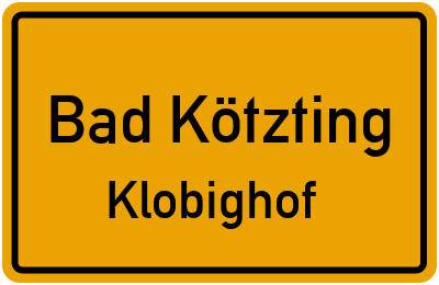 Ortsschild Bad Kötzting Klobighof
