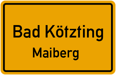Ortsschild Bad Kötzting Maiberg