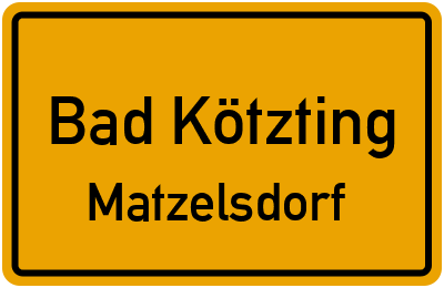 Ortsschild Bad Kötzting Matzelsdorf
