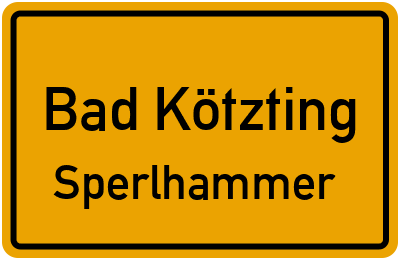 Ortsschild Bad Kötzting Sperlhammer