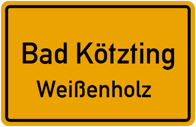 Ortsschild Bad Kötzting Weißenholz
