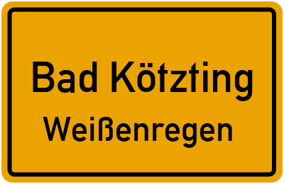 Ortsschild Bad Kötzting Weißenregen