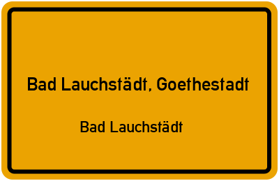 Ortsschild Bad Lauchstädt, Goethestadt Bad Lauchstädt