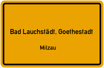 Ortsschild Bad Lauchstädt, Goethestadt Milzau