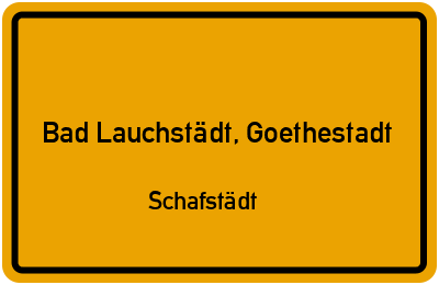 Ortsschild Bad Lauchstädt, Goethestadt Schafstädt