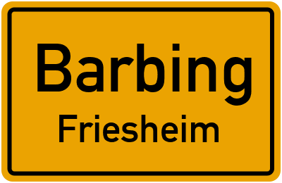 Ortsschild Barbing Friesheim