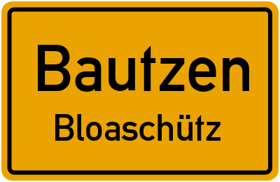 Ortsschild Bautzen Bloaschütz