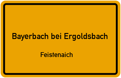 Ortsschild Bayerbach bei Ergoldsbach Feistenaich
