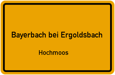 Ortsschild Bayerbach bei Ergoldsbach Hochmoos