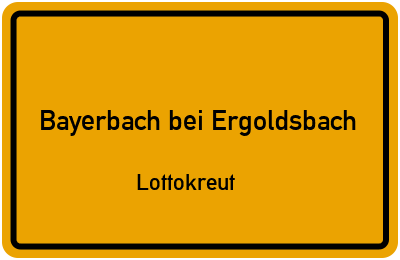 Ortsschild Bayerbach bei Ergoldsbach Lottokreut