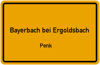 Ortsschild Bayerbach bei Ergoldsbach Penk