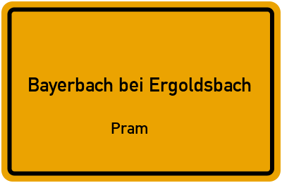 Ortsschild Bayerbach bei Ergoldsbach Pram