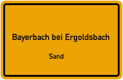 Ortsschild Bayerbach bei Ergoldsbach Sand
