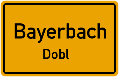 Ortsschild Bayerbach Dobl