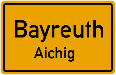 Ortsschild Bayreuth Aichig
