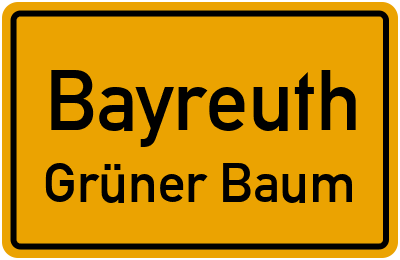Ortsschild Bayreuth Grüner Baum