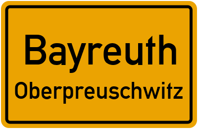 Ortsschild Bayreuth Oberpreuschwitz