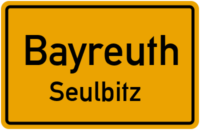 Ortsschild Bayreuth Seulbitz