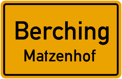 Ortsschild Berching Matzenhof