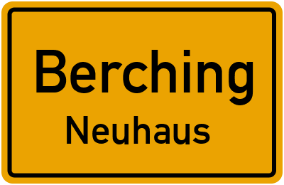 Ortsschild Berching Neuhaus